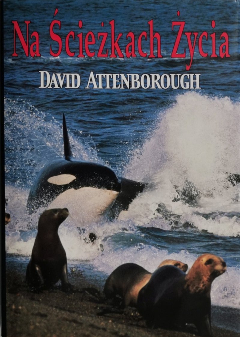 NA ŚCIEŻKACH ŻYCIA - David Attenborough