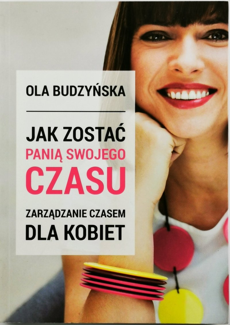 JAK ZOSTAĆ PANIĄ SWOJEGO CZASU - Ola Budzyńska