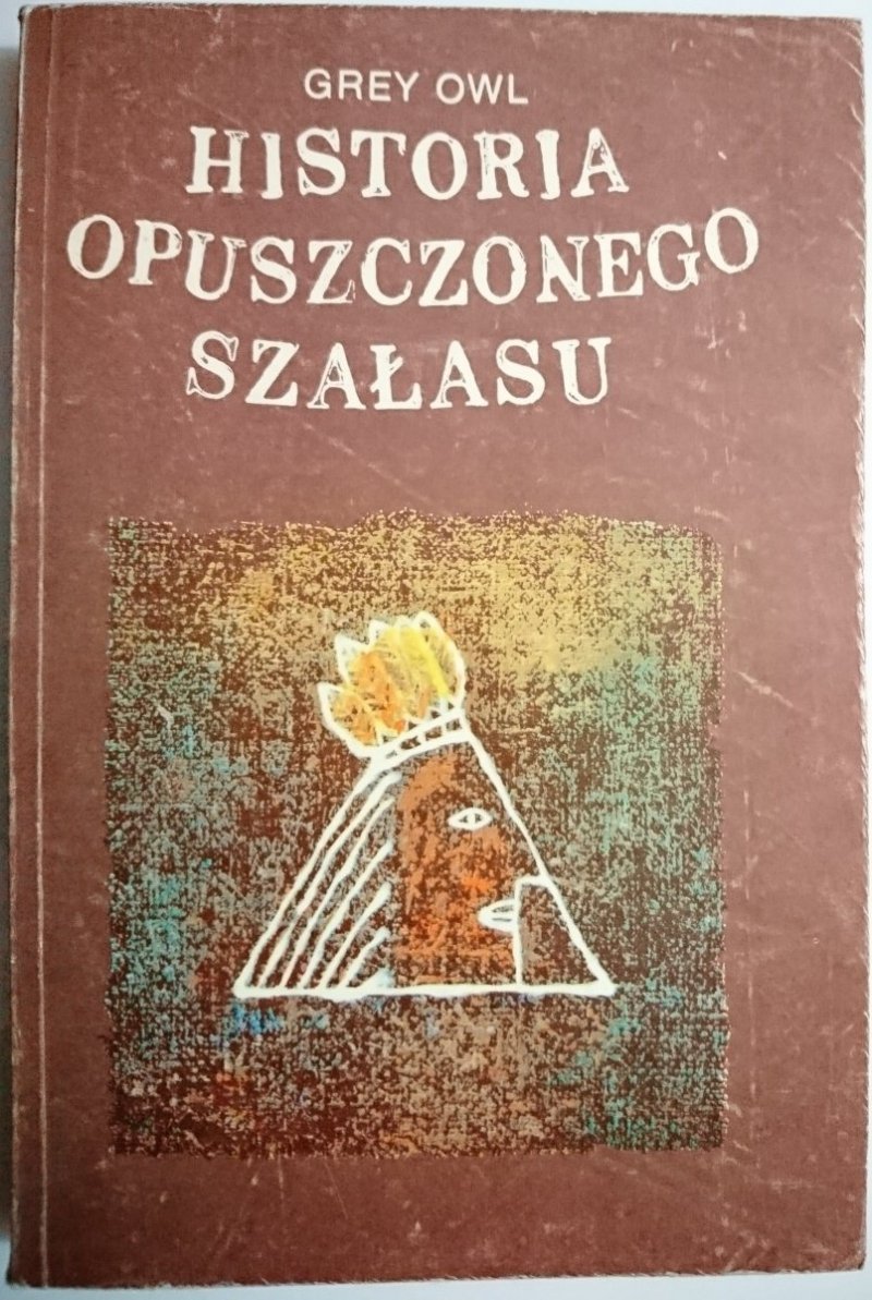 HISTORIA OPUSZCZONEGO SZAŁASU - Grey Owl 1986