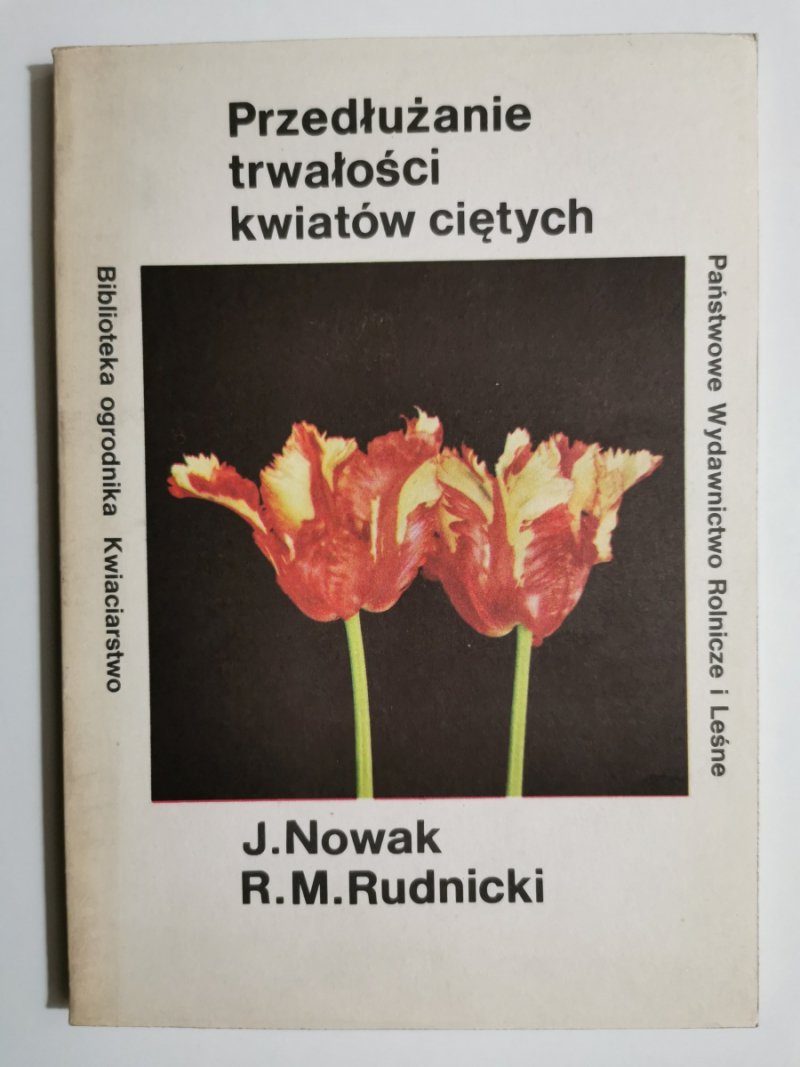 PRZEDŁUŻANIE TRWAŁOŚCI KWIATÓW CIĘTYCH - J. Nowak