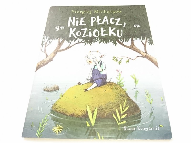 NIE PŁACZ, KOZIOŁKU - Siergiej Michałkow 2016