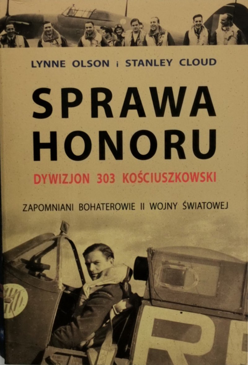 SPRAWA HONORU. DYWIZJON 303 KOŚCIUSZKOWSKI - Lynne Olson