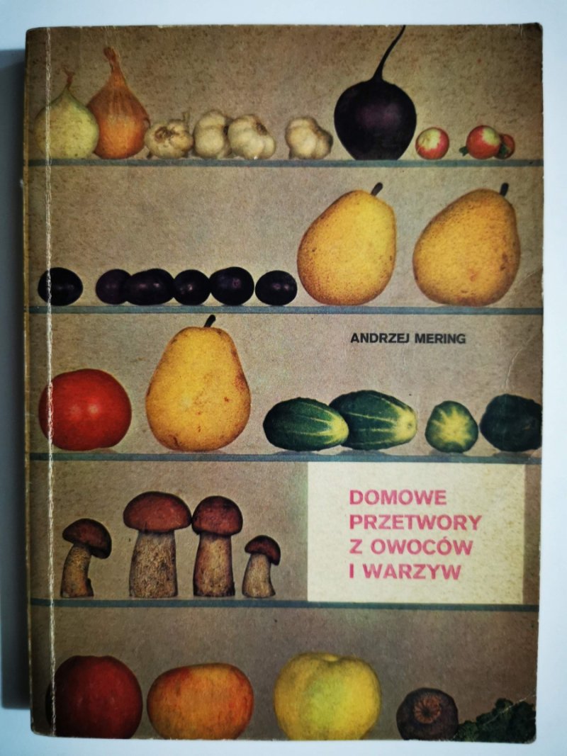 DOMOWE PRZETWORY Z OWOCÓW I WARZYW - Andrzej Mering