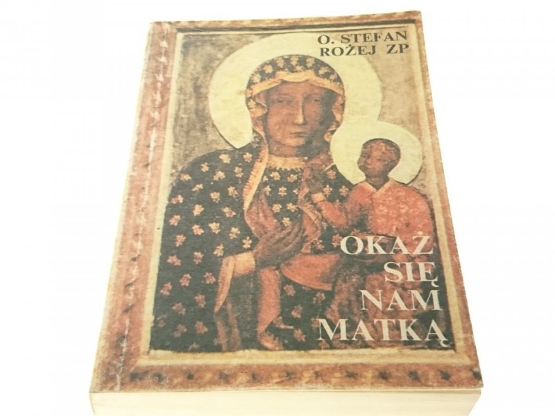 OKAŻ SIĘ NAM MATKĄ - O. Stefan Rożej ZP 1989