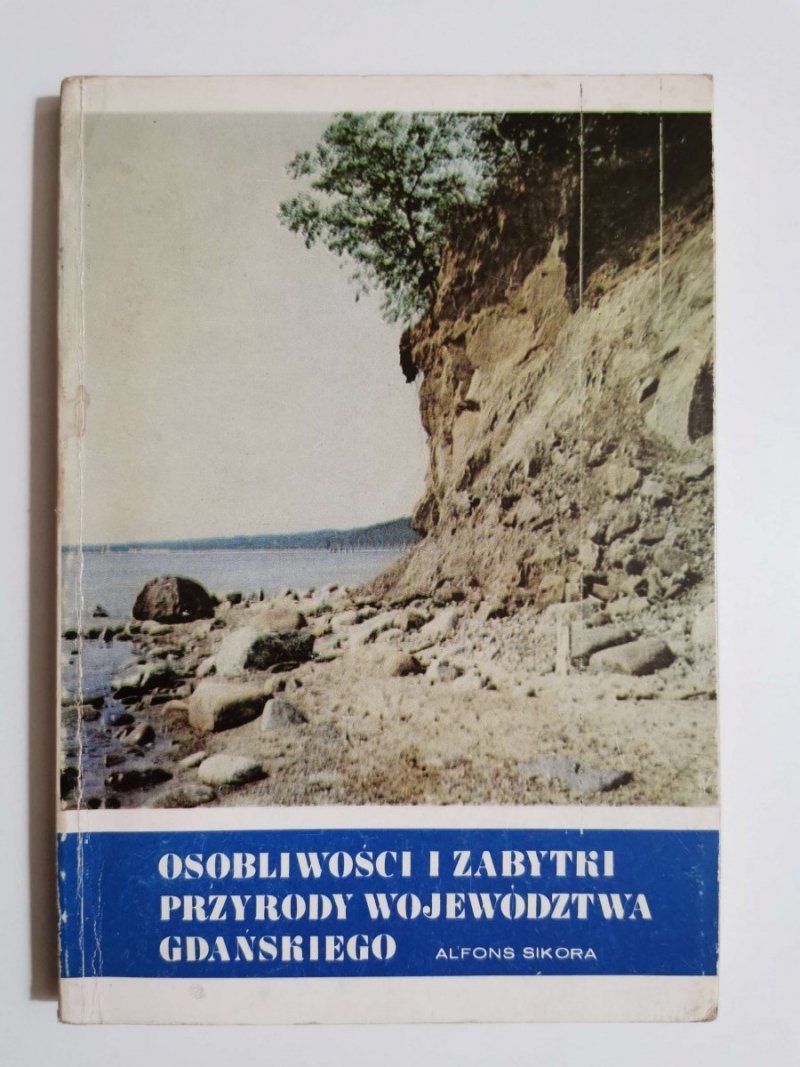 OSOBLIWOŚCI I ZABYTKI PRZYRODY WOJEWÓDZTWA GDAŃSKIEGO - Alfons Sikora 1978
