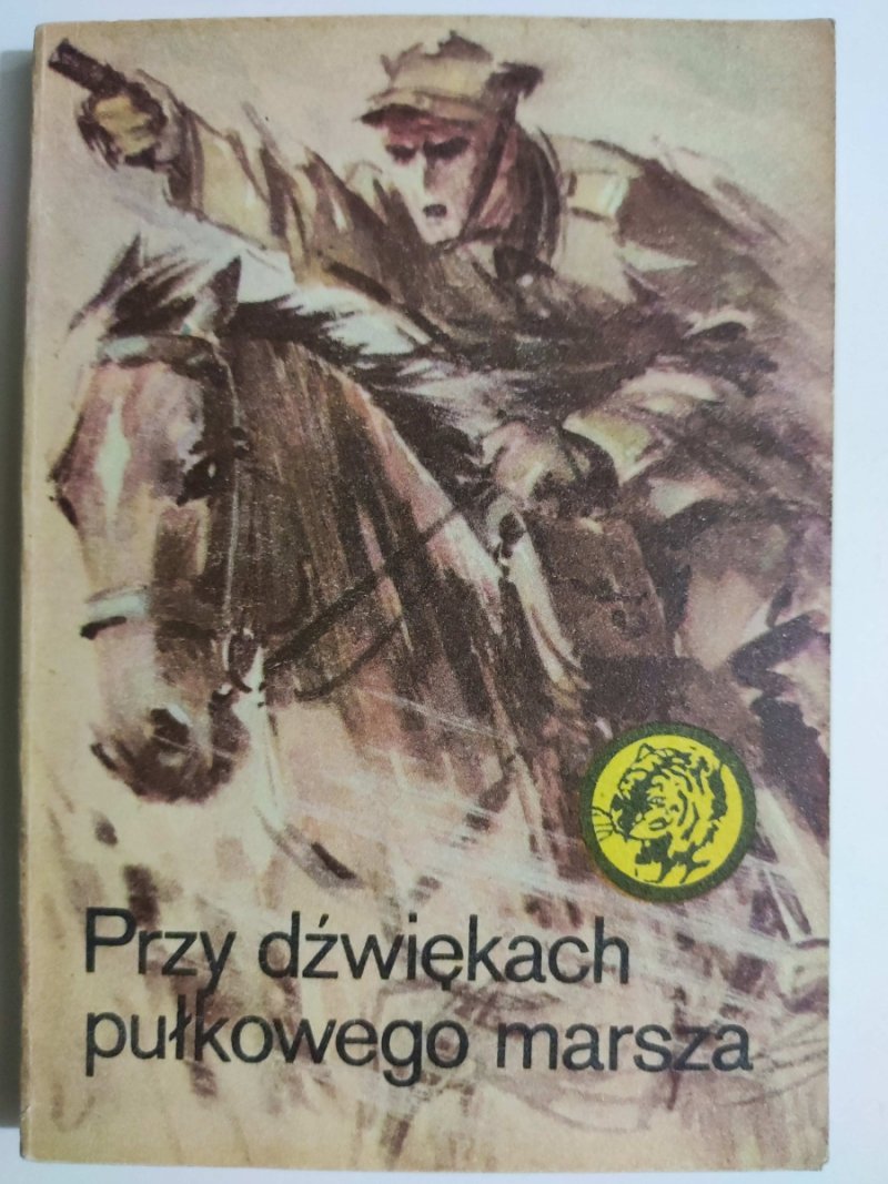 ŻÓŁTY TYGRYS 13/80 – PRZY DŹWIĘKACH PUŁKOWEGO MARSZA - Juliusz Malczewski