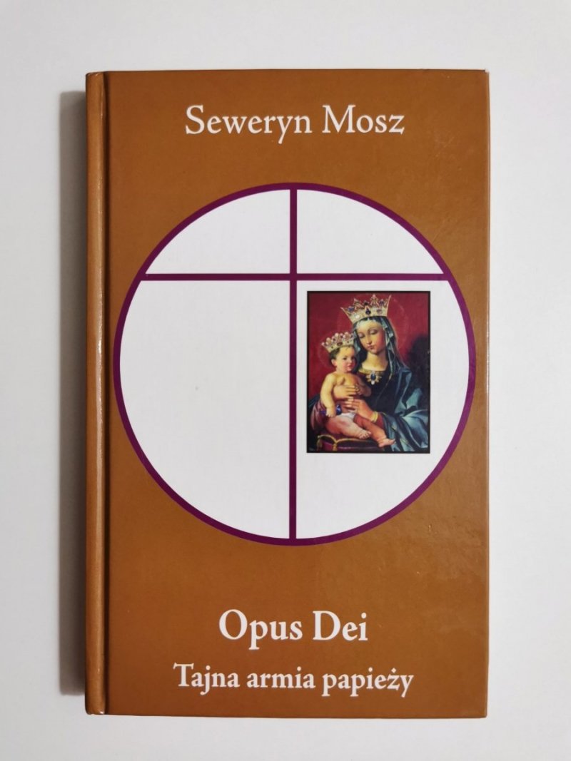 OPUS DEI TAJNA ARMIA PAPIEŻY - Seweryn Mosz 2010