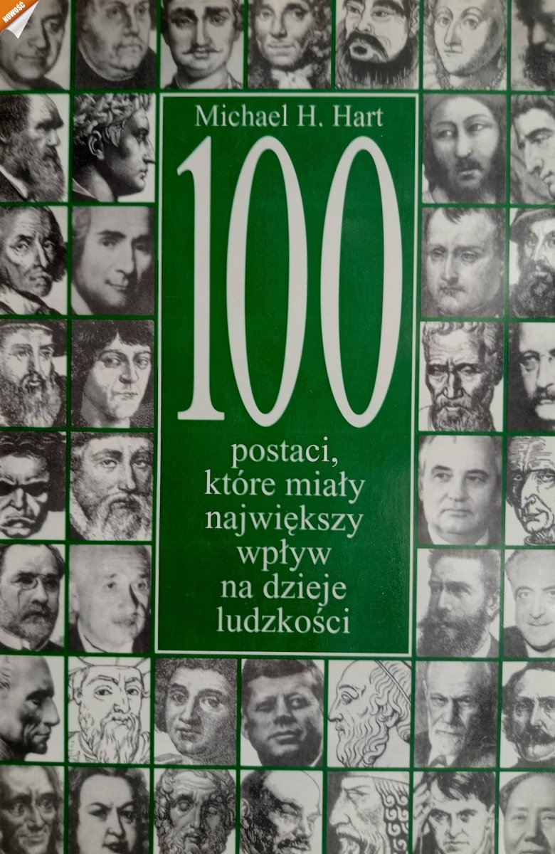 100 POSTACI, KTÓRE MIAŁY NAJWIĘKSZY WPŁYW NA DZIEJE LUDZKOŚCI - Michael H. Hart