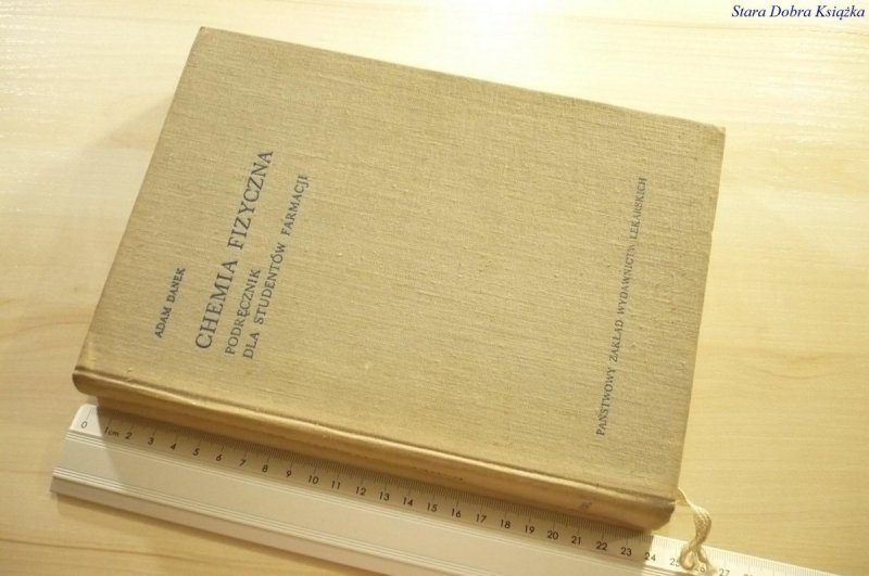 CHEMIA FIZYCZNA. PODRĘCZNIK - Adam Danek 1968