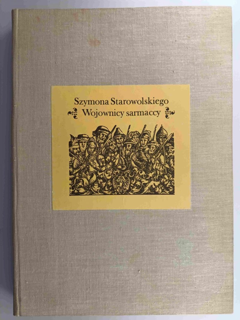 WOJOWNICY SARMACCY - Szymon Starowolski