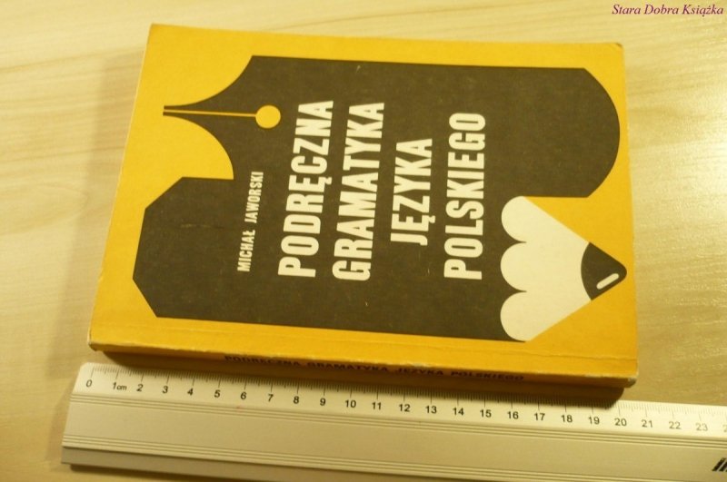 PODRĘCZNA GRAMATYKA JĘZYKA POLSKIEGO Jaworski 1987