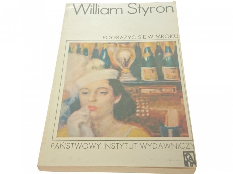 POGRĄŻYĆ SIĘ W MROKU TOM II - William Styron 1975