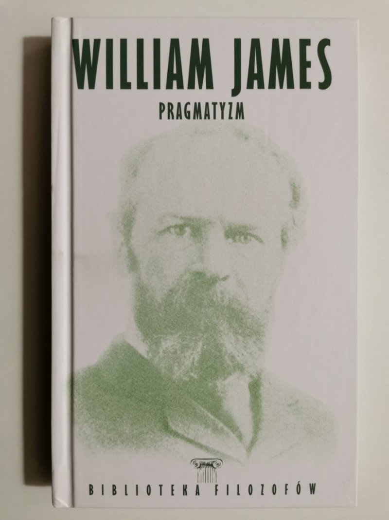 BIBLIOTEKA FILOZOFÓW. WILLIAMS JAMES PRAGMATYZM 