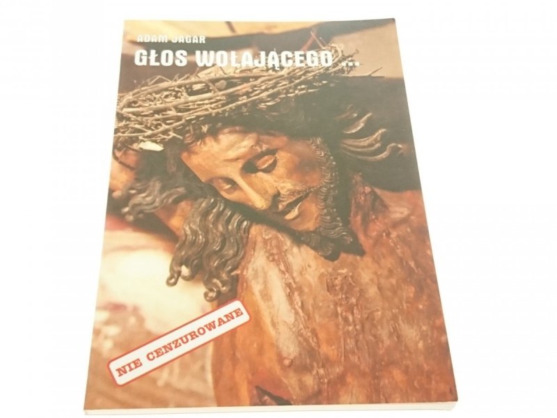 GŁOS WOŁAJĄCEGO... - Adam Jagar 2001
