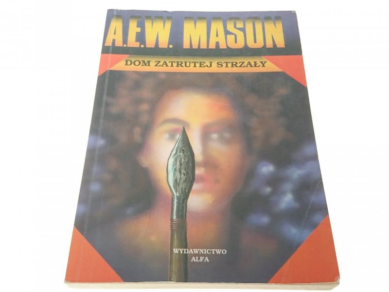 DOM ZATRUTEJ STRZAŁY - A. E. W. Mason 1993