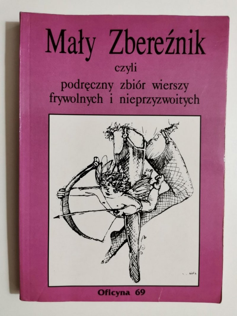 MAŁY ZBEREŹNIK CZYLI PODRĘCZNY ZBIÓR WIERSZY FRYWOLNYCH I NIEPRZYZWOITYCH 