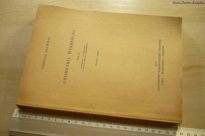 GEOMETRIA WYKREŚLNA TOM II - T. Rachwał (1964)