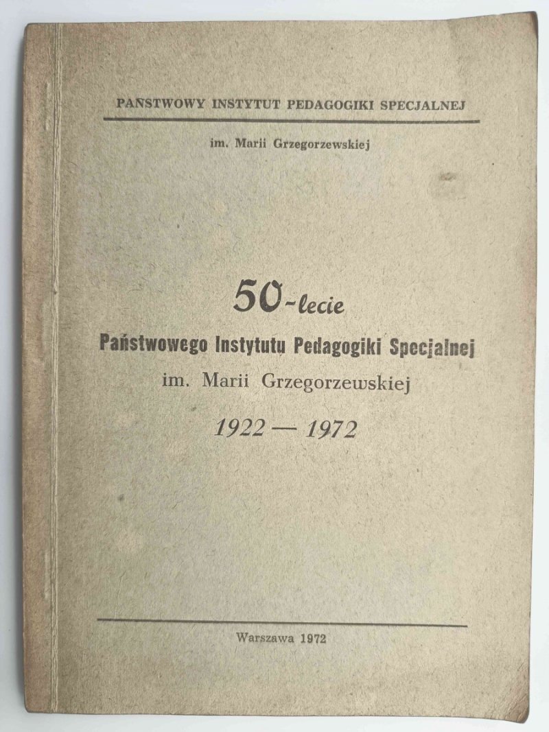 50 LECIE PAŃSTWOWEGO INSTYTUTU PEDAGOGIKI SPECJALNEJ IM M. GRZEGORZEWSKIEJ