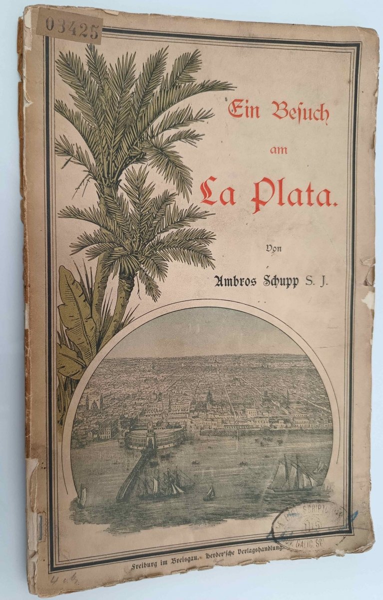 WIZYTA W LA PLATA – 1891R - Ambros Schupp