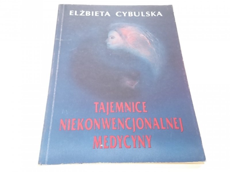 TAJEMNICE NIEKONWENCJONALNEJ MEDYCYNY - Cybulska