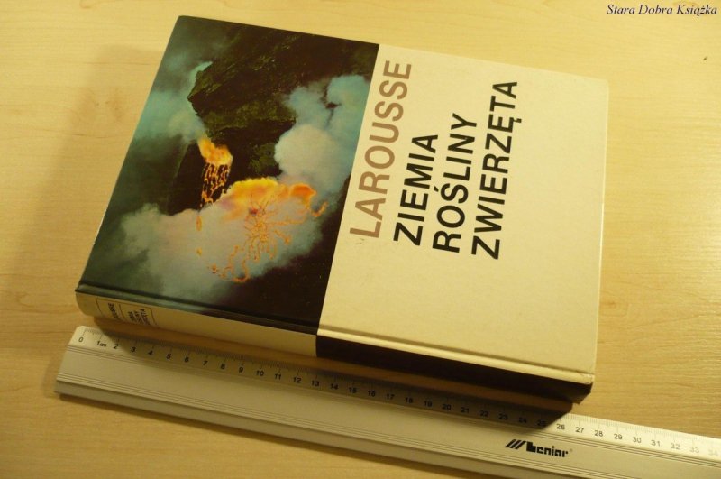 ZIEMIA ROŚLINY ZWIERZĘTA - Larousse (Wyd IV 1990)