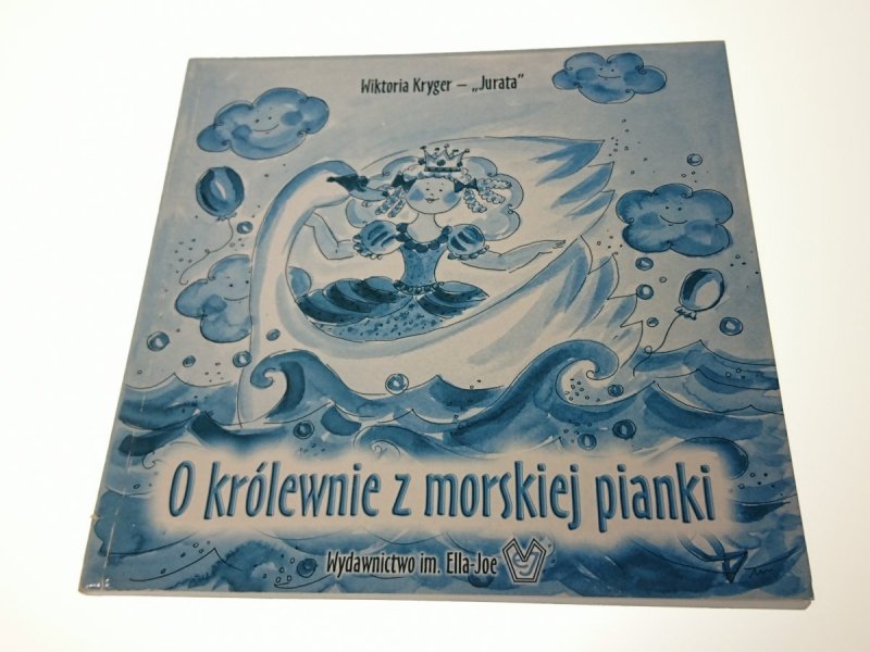 O KRÓLEWNIE Z MORSKIEJ PIANKI Wiktoria Kryger 2002