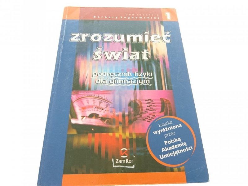 ZROZUMIEĆ ŚWIAT 1 PODRĘCZNIK FIZYKI Sagnowska 2008