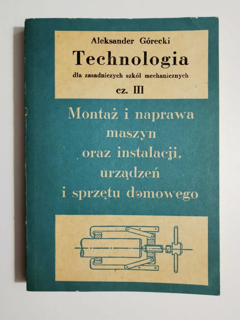 Technologia dla zasadniczych szkół mechanicznych - Aleksander Górecki 1981