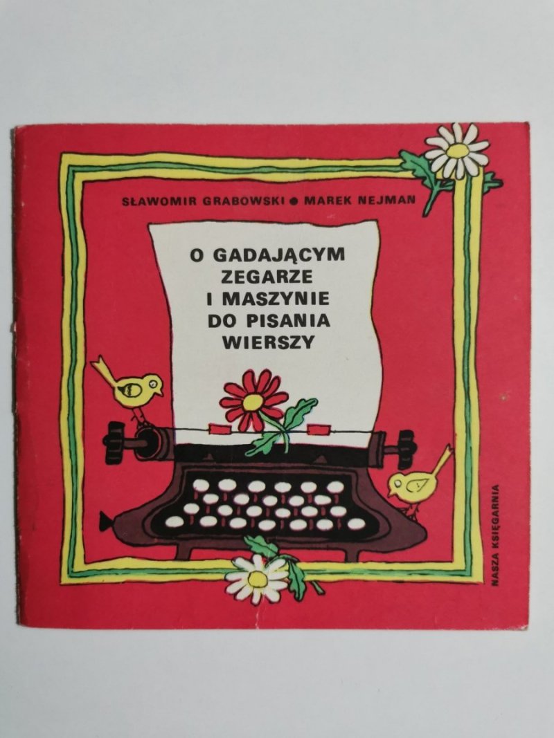 O GADAJĄCYM ZEGARZE I MASZYNIE DO PISANIA WIERSZY - Sławomir Grabowski 