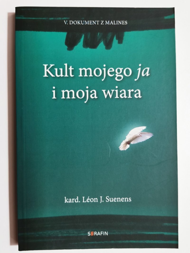 V. DOKUMENT Z MALINES. KULT MOJEGO JA I MOJA WIARA - Leon J. Suenens