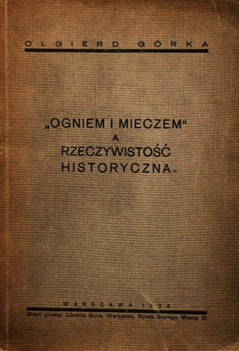 ,,OGNIEM I MIECZEM” A RZECZYWISTOŚĆ HISTORYCZNA - Olgierd Górka
