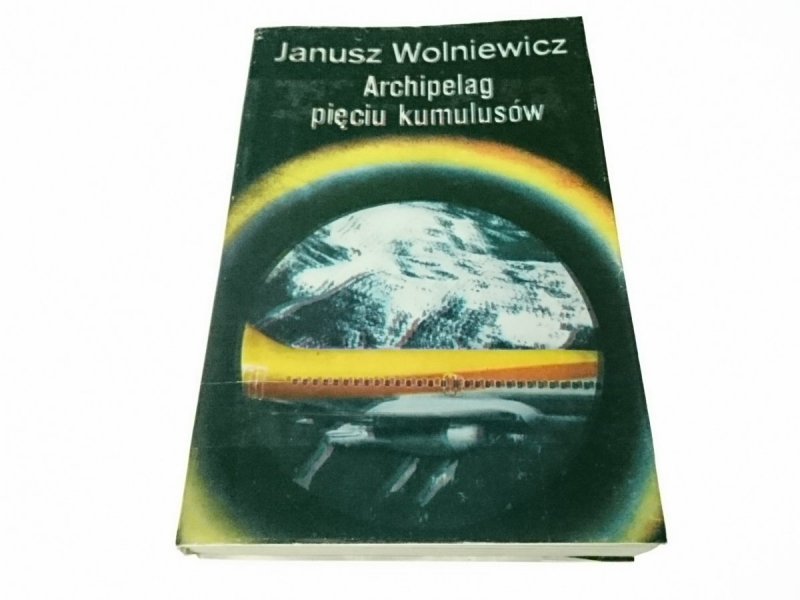 ARCHIPELAG PIĘCIU KUMULUSÓW Janusz Wolniewicz 1986