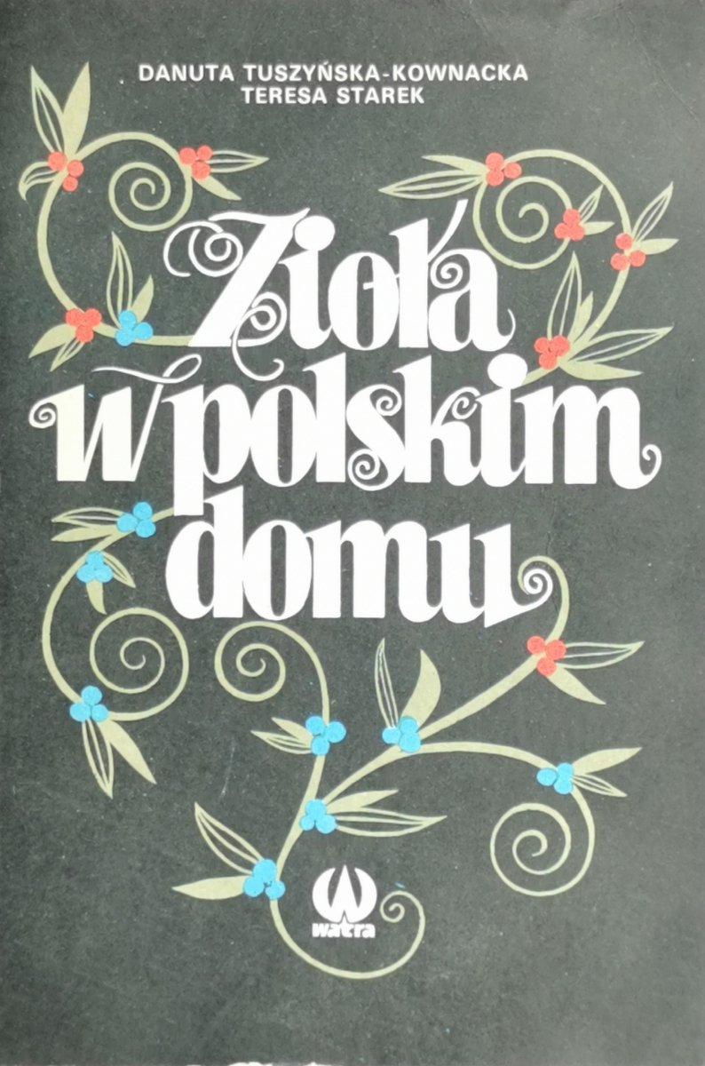 ZIOŁA W POLSKIM DOMU - Danuta Tyszyńska-Kownacka