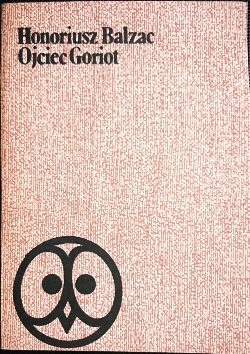 OJCIEC GORIOT - Honoriusz Balzac 1982