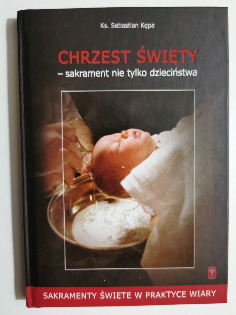 CHRZEST ŚWIĘTY – SAKRAMENT NIE TYLKO DZIECIŃSTWA - Sebastian Kępa
