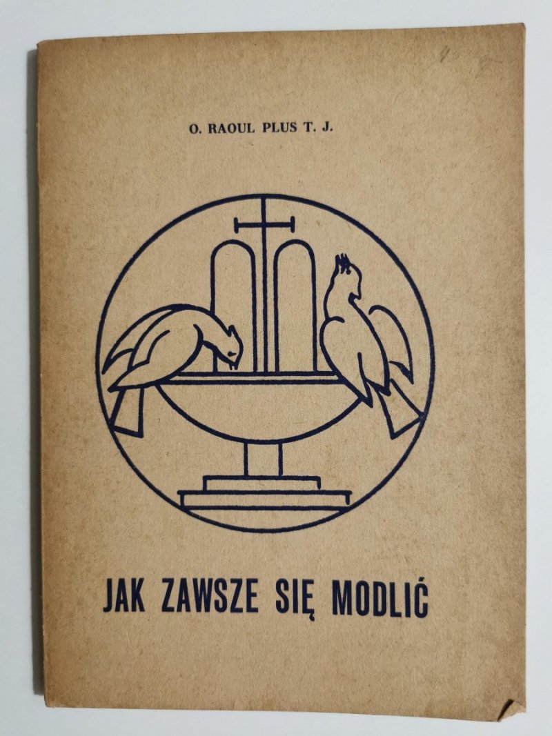 JAK ZAWSZE SIĘ MODLIĆ. ZASADY I ĆWICZENIA ŁĄCZNOŚCI Z BOGIEM 
