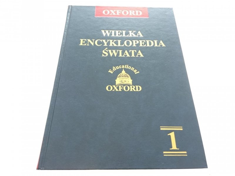 OXFORD. WIELKA ENCYKLOPEDIA ŚWIATA TOM I 2003
