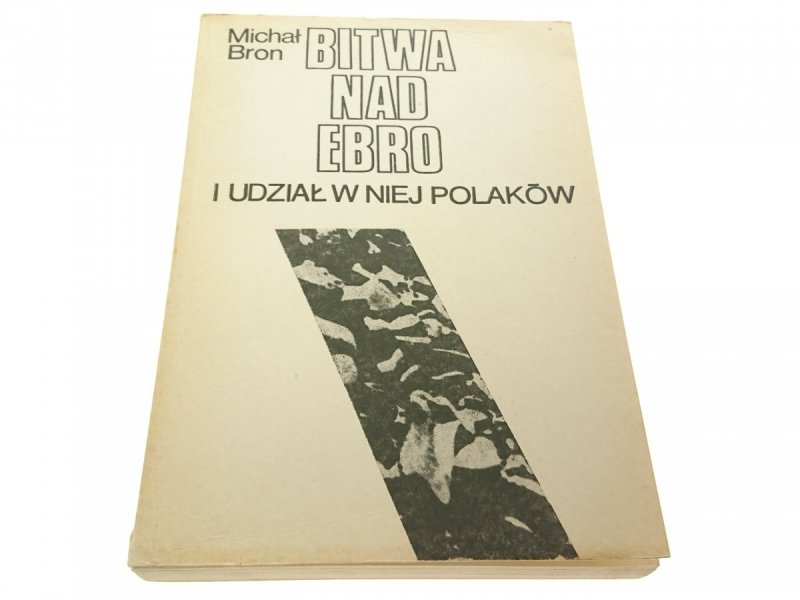 BITWA NAD EBRO I UDZIAŁ W NIEJ POLAKÓW - Bron 1976
