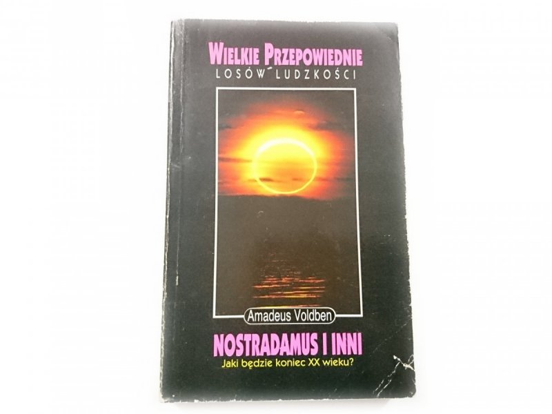 WIELKIE PRZEPOWIEDNIE LOSÓW LUDZKOŚCI. NOSTRADAMUS I INNI