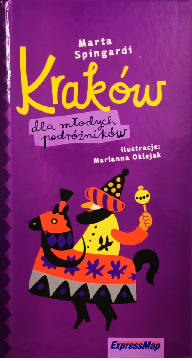 KRAKÓW. DLA MŁODYCH PODRÓŻNIKÓW - Marta Spingardi