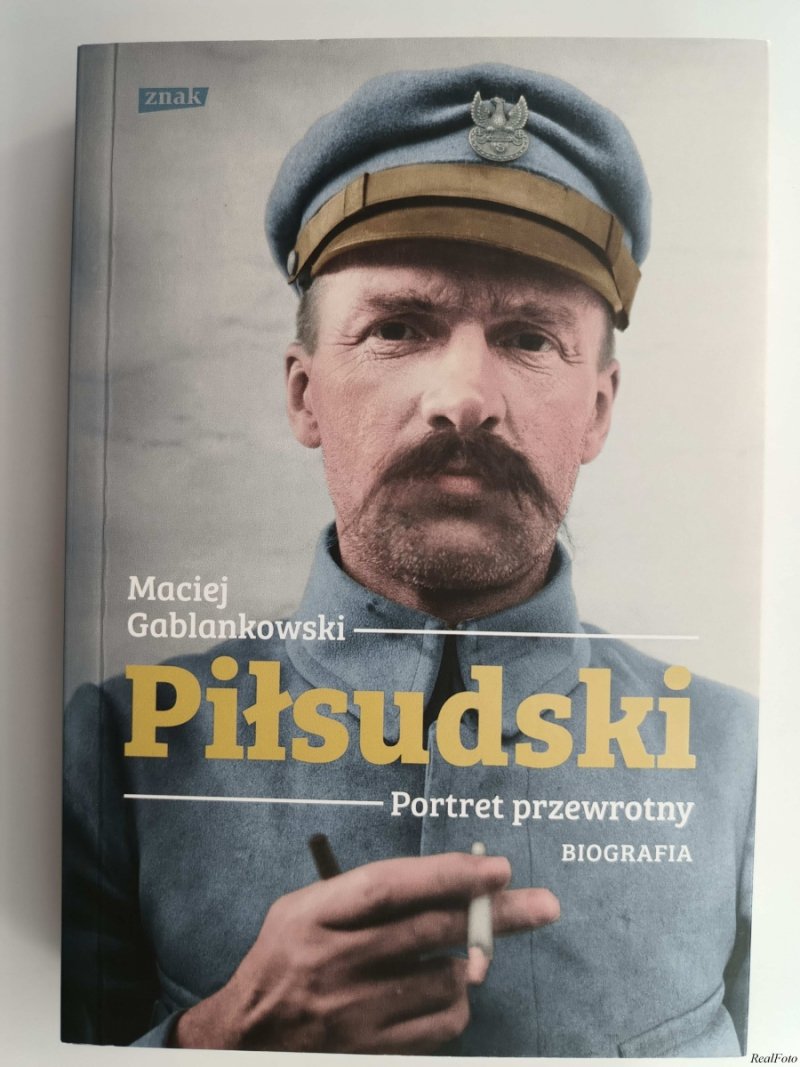 PIŁSUDSKI PORTRET PRZEWROTNY - Maciej Gablankowski