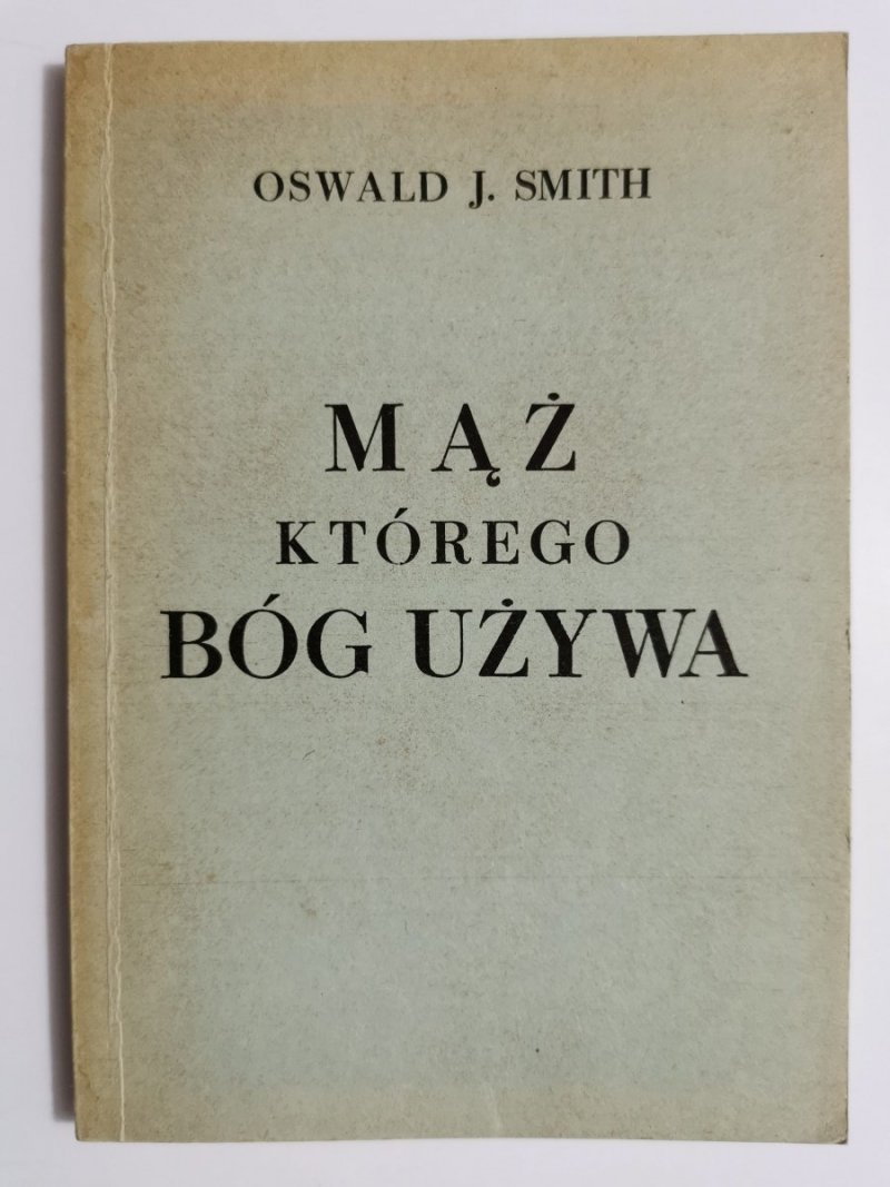 MĄŻ KTÓREGO BÓG UŻYWA - Oswald J. Smith 