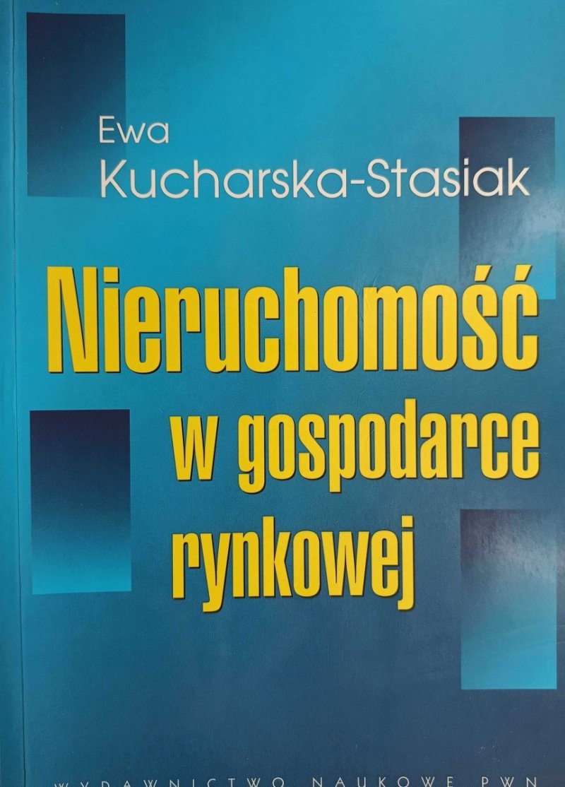 NIERUCHOMOŚĆ W GOSPODARCE RYNKOWEJ - Ewa Kucharska-Stasiak