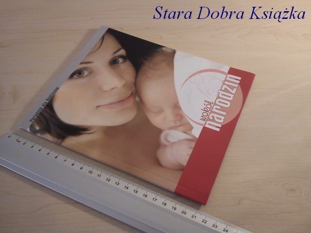 WOKÓŁ NARODZIN. PORADNIK DLA RODZICÓW
