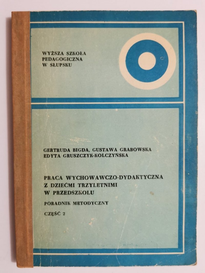 PRACA WYCHOWAWCZO-DYDAKTYCZNA Z DZIEĆMI TRZYLETNIMI W PRZEDSZKOLU. PORADNIK METODYCZNY CZĘŚĆ 2 1991