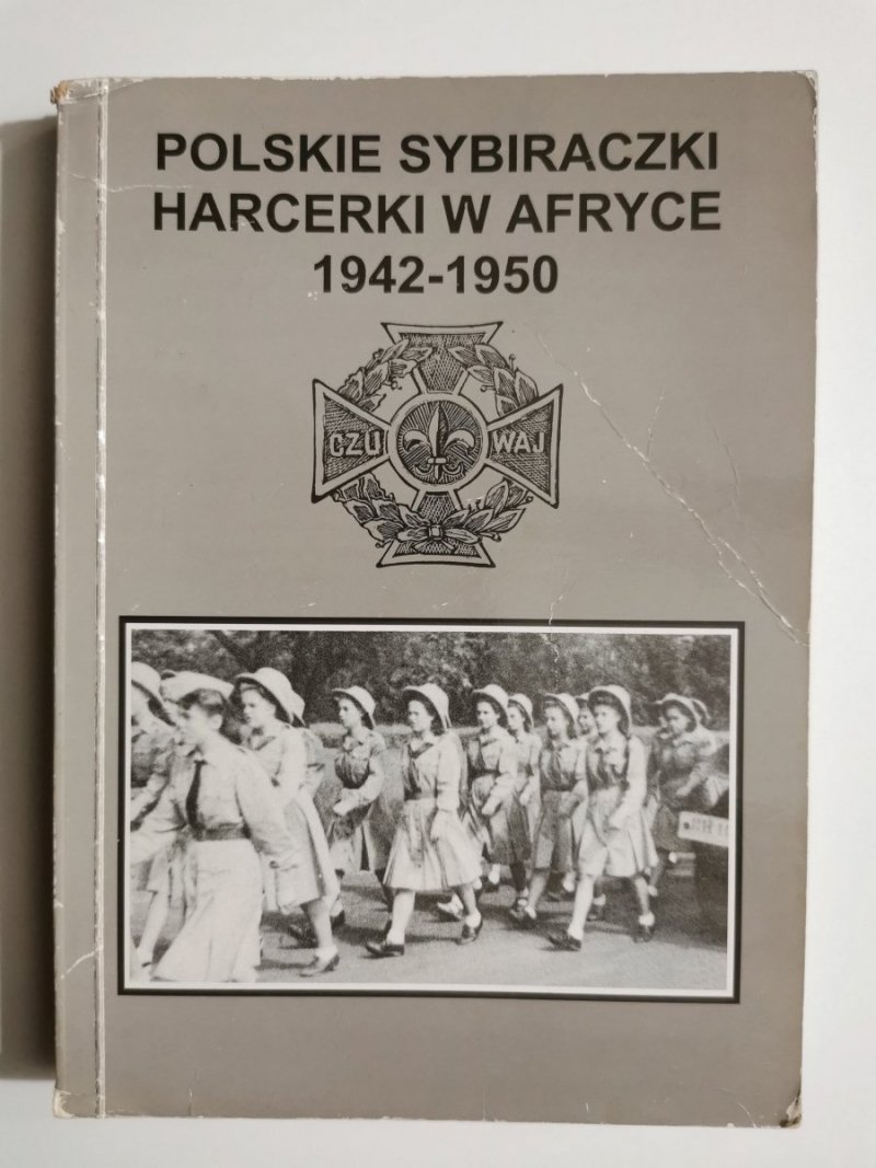 POLSKIE SYBIRACZKI HARCERKI W AFRYCE 1942-1950 