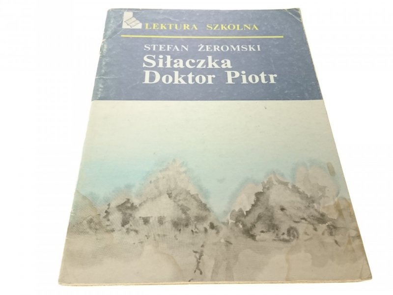 SIŁACZKA; DOKTOR PIOTR - Stefan Żeromski (1986)
