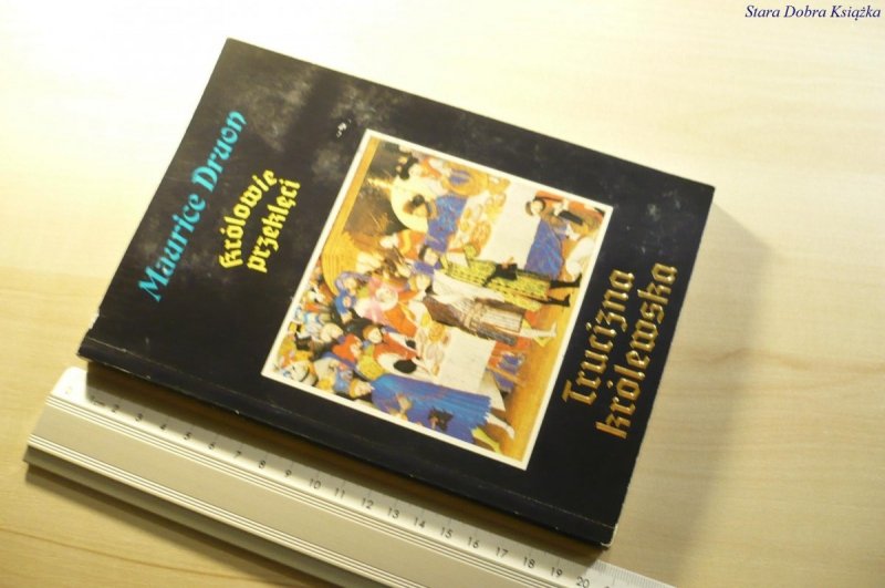 KRÓLOWIE PRZEKLĘCI. TRUCIZNA KRÓLEWSKA  Druon 1991