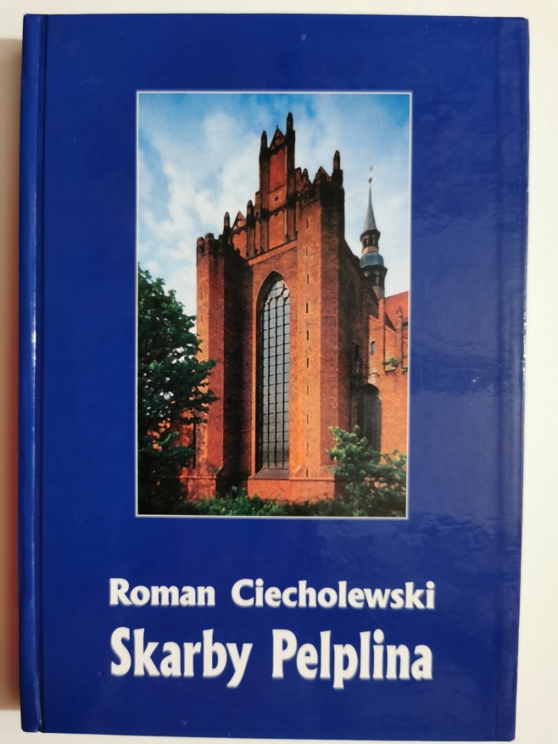 SKARBY PELPLINA - Roman Ciecholewski