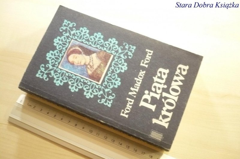 PIĄTA KRÓLOWA - Ford Madox Ford 1984